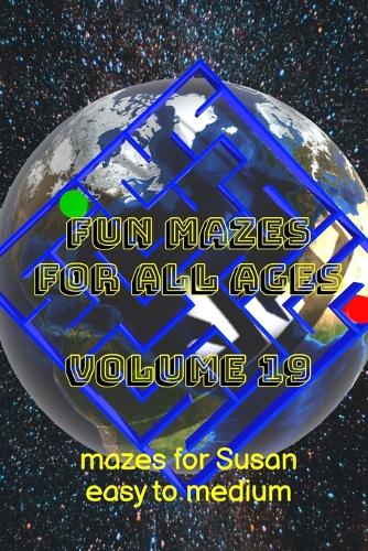 Fun Mazes for All Ages: Volume 19: Mazes for Susan - Easy to Medium
