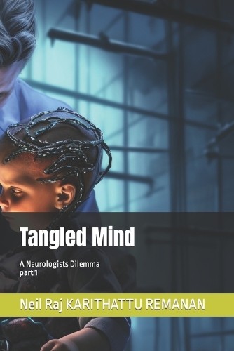 Tangled Mind: A Neurologists Dilemma(1 Tangled Minds Part 1)