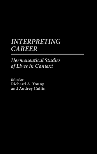 Interpreting Career: Hermeneutical Studies of Lives in Context(English)