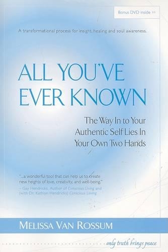 All You've Ever Known: The Way in to Your Authentic Self Lies in Your Own Two Hands(English)