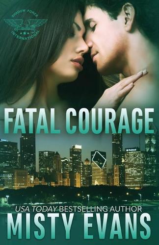 Fatal Courage: (Shadow Force International)