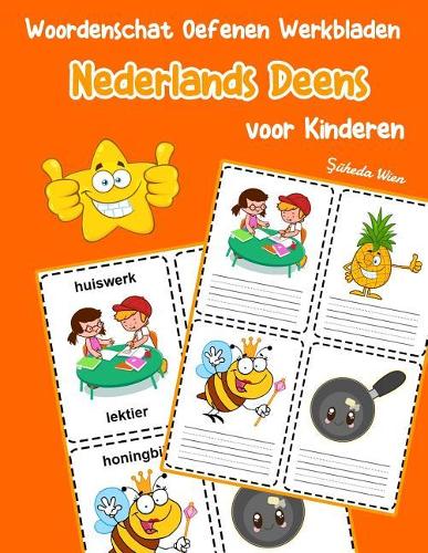 Woordenschat Oefenen Werkbladen Nederlands Deens voor Kinderen: Vocabulaire nederlands Deens uitbreiden alle groep(8 Basis Nederlandse Woorden)