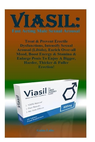 Viasil: FAST ACTING MALE SEXUAL AROUSAL: Treat & Prevent Erectile Dysfunctions, Intensify Sexual Arousal (Libido), Enrich Over-all Mood, Boost Energy & Stam