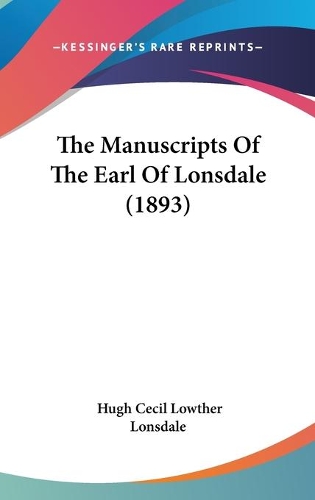 The Manuscripts Of The Earl Of Lonsdale (1893)