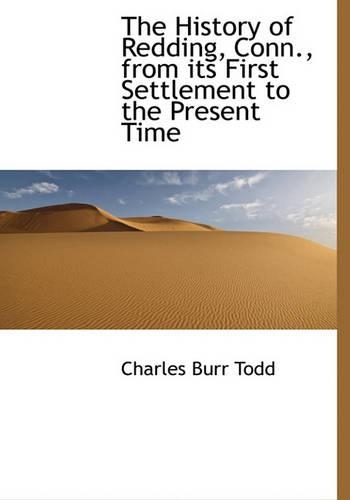 The History of Redding, Conn., from Its First Settlement to the Present Time