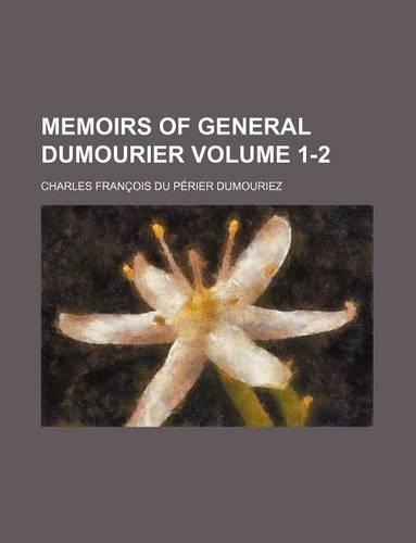 Memoirs of General Dumourier Volume 1-2: (English)