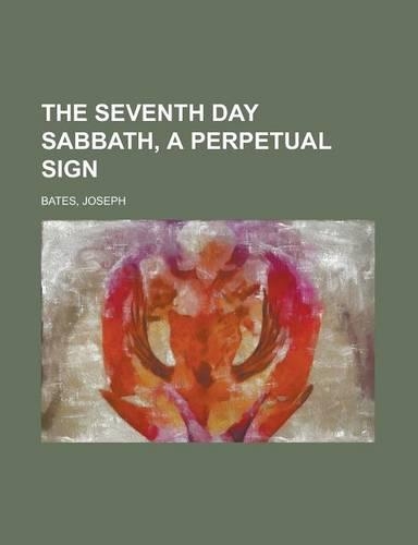 The Seventh Day Sabbath, a Perpetual Sign: (English)