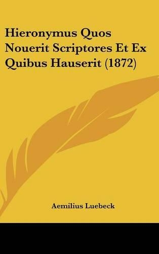Hieronymus Quos Nouerit Scriptores Et Ex Quibus Hauserit (1872)