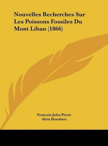 Nouvelles Recherches Sur Les Poissons Fossiles Du Mont Liban (1866)