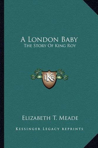London Baby: The Story Of King Roy(English)