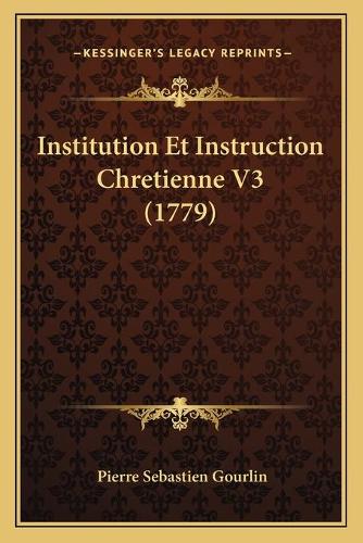 Institution Et Instruction Chretienne V3 (1779)