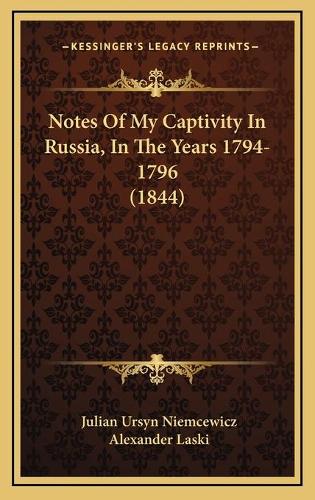 Notes Of My Captivity In Russia, In The Years 1794-1796 (1844)