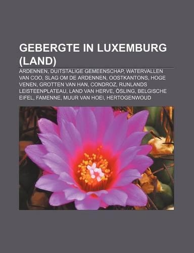 Gebergte in Luxemburg (Land): Ardennen, Duitstalige Gemeenschap, Watervallen Van Coo, Slag Om de Ardennen, Oostkantons, Hoge Venen(Dutch)
