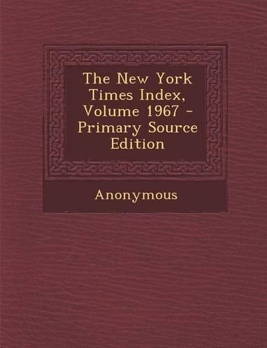 The New York Times Index, Volume 1967: (English)
