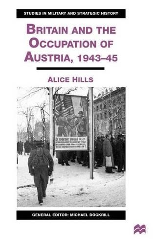 Britain and the Occupation of Austria,1943-45