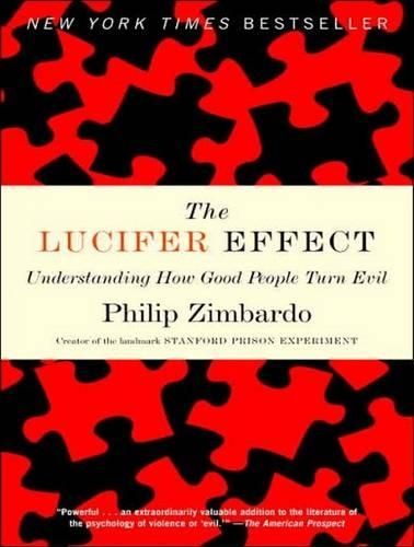 The Lucifer Effect: Understanding How Good People Turn Evil