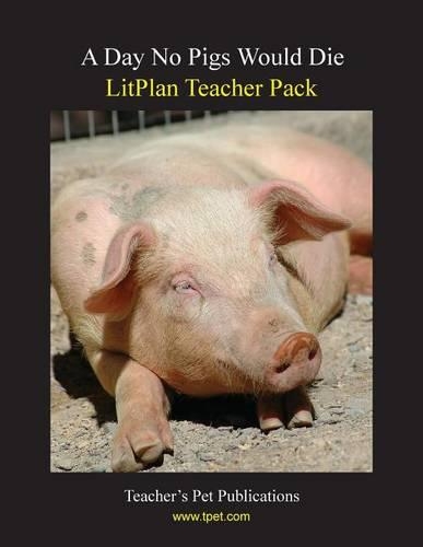 Litplan Teacher Pack: A Day No Pigs Would Die(English)