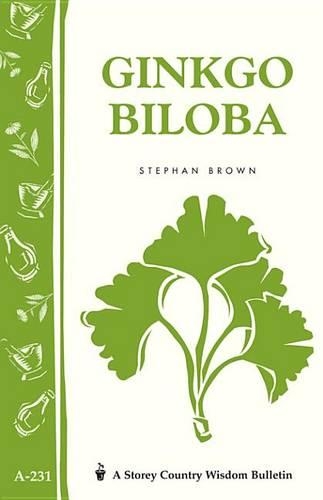 Ginkgo Biloba: Storey Country Wisdom Bulletin, A-231(Storey Country Wisdom Bulletin)