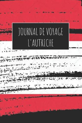 Journal de Voyage L'Autriche: 6x9 Carnet de voyage I Journal de voyage avec instructions, Checklists et Bucketlists, cadeau parfait pour votre séjour à L'Autriche et pour chaque 