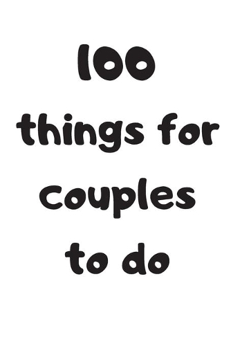 100 things for couples to do