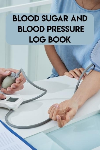 Blood Sugar And Blood Pressure Log Book