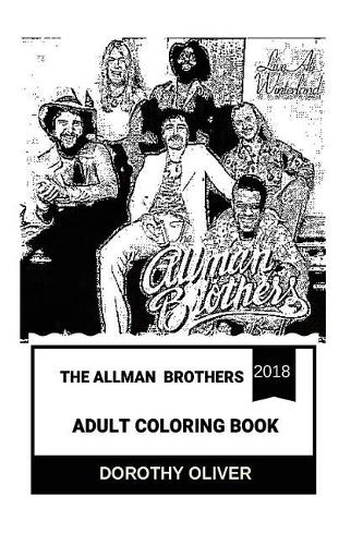The Allman Brothers Adult Coloring Book: Southern Rock and Jam Band Pioneers, Cultural Icons of American Music and Jazz Legends Inspired Adult Coloring Book(The Allman Brothers Books)