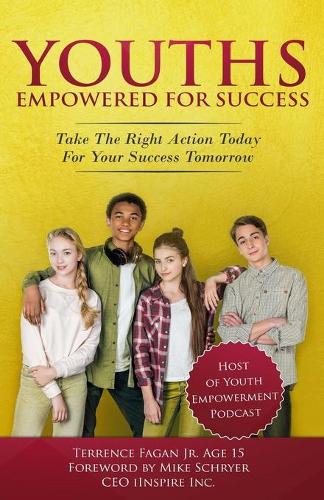 Youths Empowered For Success: Take The Right Action Today For Your Success Tomorrow(Youths Empowered for Success)