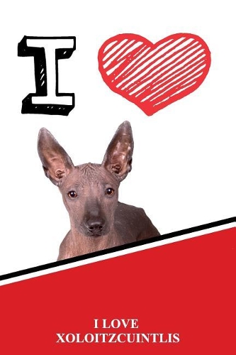 I Love Xoloitzcuintlis