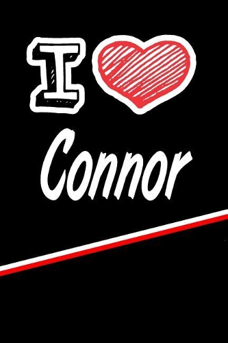 I Love Connor: Blank Recipe Cookbook 120 Pages 6x9