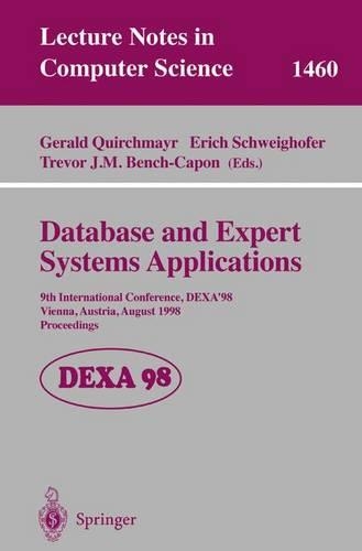 Database and Expert Systems Applications: 9th International Conference, DEXA'98, Vienna, Austria, August 24-28, 1998, Proceedings(1460 Lecture Notes in Computer Science)