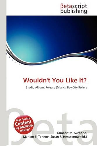 Wouldn't You Like It?: (English)