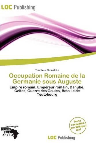 Occupation Romaine de La Germanie Sous Auguste: (French)