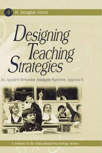Designing Teaching Strategies: An Applied Behavior Analysis Systems Approach(Educational Psychology)