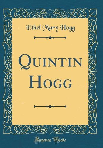 Quintin Hogg (Classic Reprint)