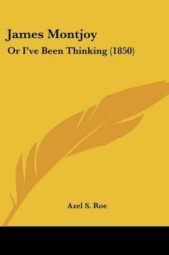 James Montjoy: Or I've Been Thinking (1850)(English)