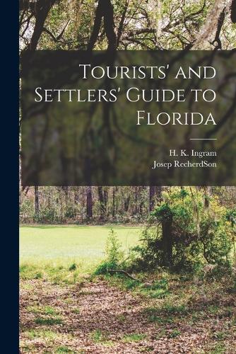 Tourists' and Settlers' Guide to Florida