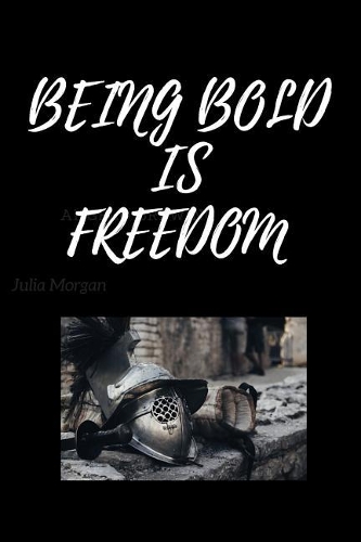 Being Bold Is Freedom