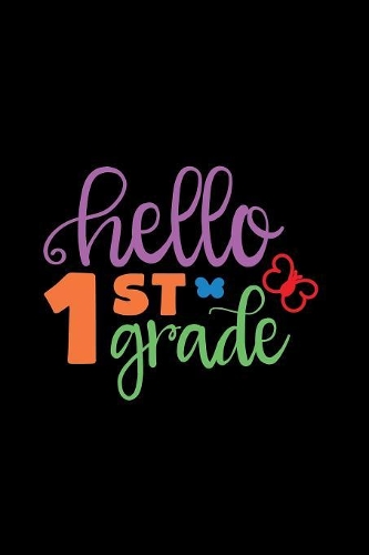 Hello 1st Grade: Student Writing Journal With Blank Lined Pages - WIDE RULED - Class Notes Composition Notebook