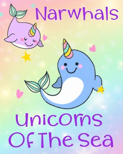 Narwhals Unicorns Of The Sea: Rainbow Horn Narwhale Whale Cute Notebook Gift For Girls 8x10 100 Lined Pages