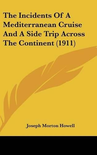 The Incidents of a Mediterranean Cruise and a Side Trip Across the Continent (1911)