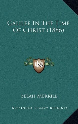 Galilee in the Time of Christ (1886): (English)