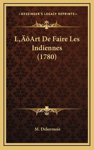 L'Art De Faire Les Indiennes (1780)