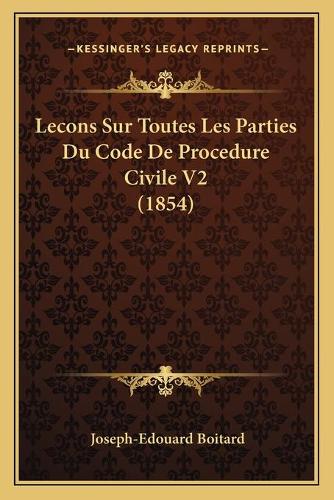 Lecons Sur Toutes Les Parties Du Code De Procedure Civile V2 (1854)
