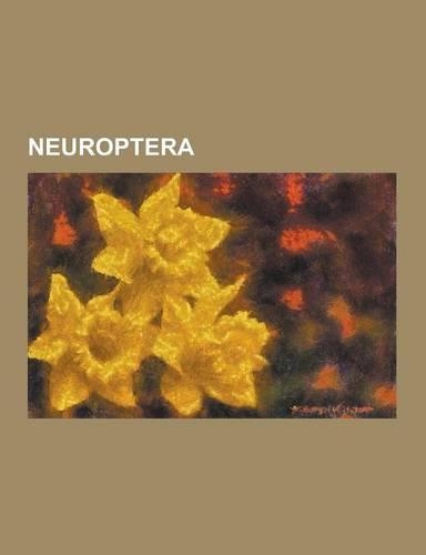 Neuroptera: Alexander Mocsary, Allorapisma, Antlion, Ascalaphinae, Berothidae, Ceraeochrysa, Ceraeochrysa Elegans, Chrysopa, Chrys(English)