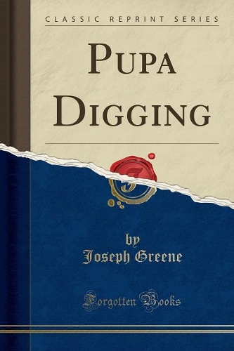 Pupa Digging (Classic Reprint)