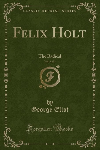 Felix Holt, Vol. 3 of 3