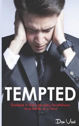 Tempted: Powerful Strategies to Fight Everyday Temptations One Battle At A Time(1 Christian Living)