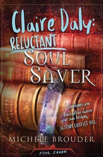 Claire Daly: Reluctant Soul Saver(1 Soul Saver)