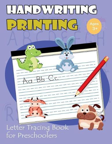 Handwriting Printing: Letter Tracing Book for Preschoolers: Letter Tracing for Kids Ages 3-5 (Cute Animals Alphabet Version)(2 Handwriting Printing Workbook)