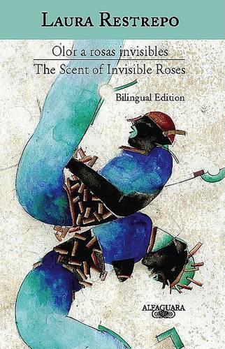 Olor a Rosas Invisibles / The Scent of Invisible Roses (Edicion Bilingue)
